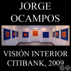 VISIÓN INTERIOR, 2009 - Exposición de JORGE OCAMPOS ROA)